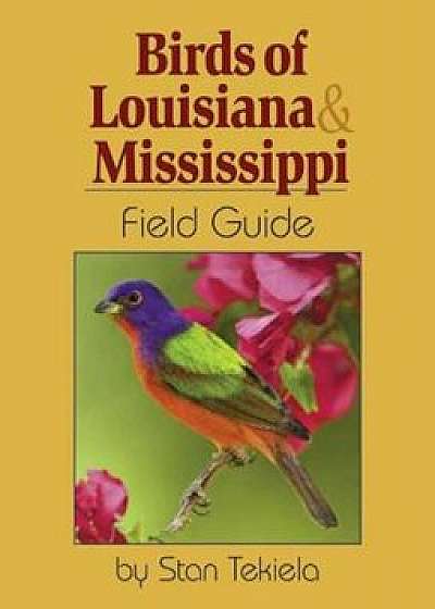Coperta cărții Birds of Louisiana & Mississippi Field Guide, Paperback/Stan Tekiela de Stan Tekiela