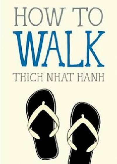 How to Walk, Paperback/Thich Nhat Hanh
