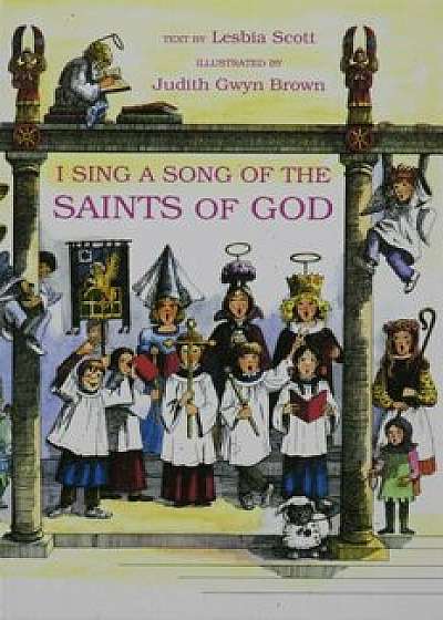 I Sing a Song of the Saints of God, Hardcover/Lesbia Scott