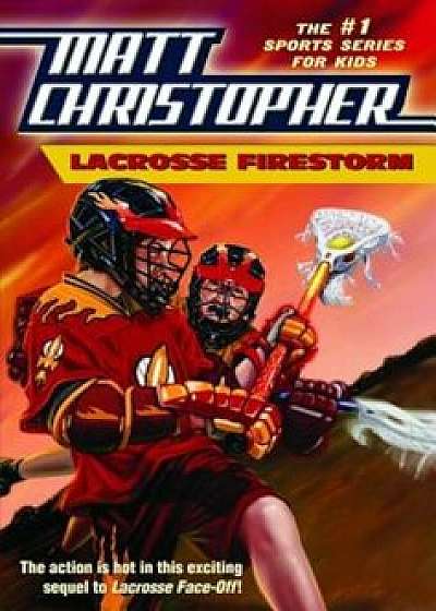 Lacrosse Firestorm, Paperback/Matt Christopher