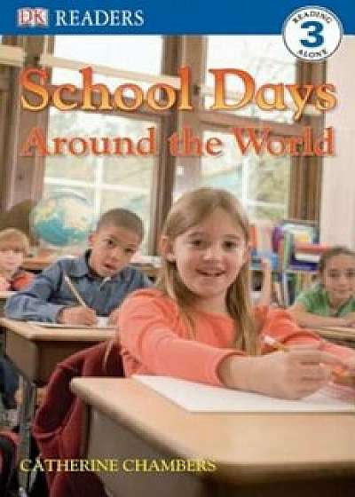 DK Readers L3: School Days Around the World, Paperback/Catherine Chambers