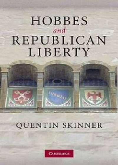 Hobbes and Republican Liberty, Paperback/Quentin Skinner