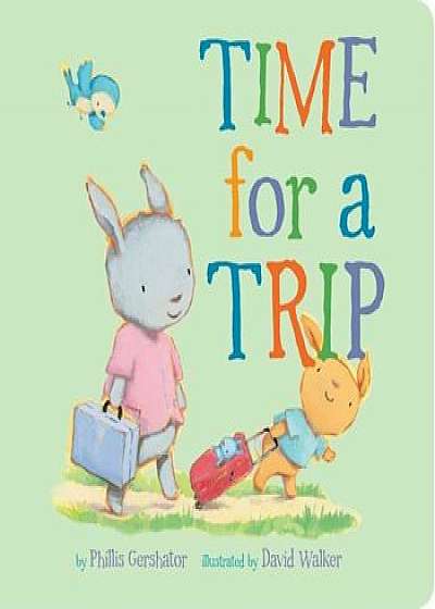 Time for a Trip, Hardcover/Phillis Gershator