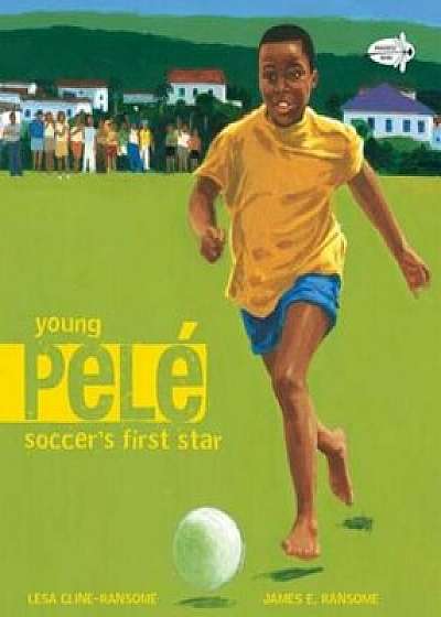 Young Pele: Soccer's First Star, Paperback/Lesa Cline-Ransome