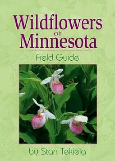 Coperta cărții Wildflowers of Minnesota F, Paperback/Stan Tekiela