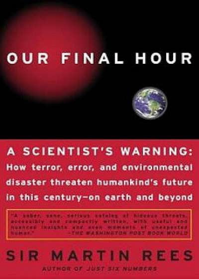 Our Final Hour: A Scientist's Warning, Paperback/Martin Rees