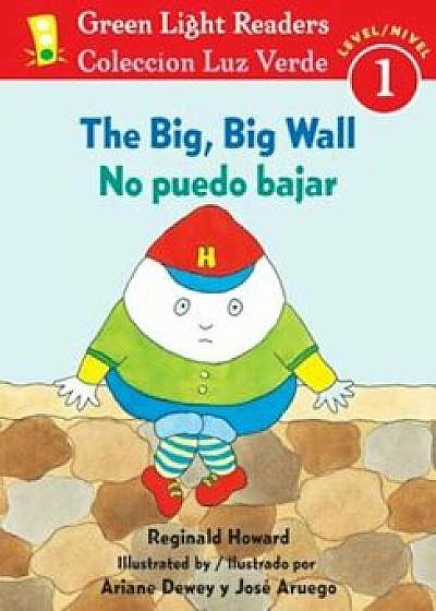 The Big, Big Wall/No Puedo Bajar, Paperback/Reginald Howard