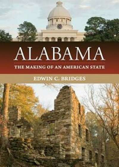 Alabama: The Making of an American State, Paperback/Edwin C. Bridges