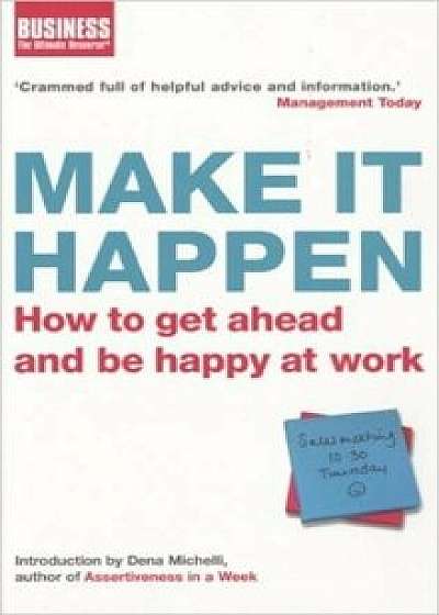 Make it Happen: How to Get Ahead and Be Happy at Work/Dena Michelli