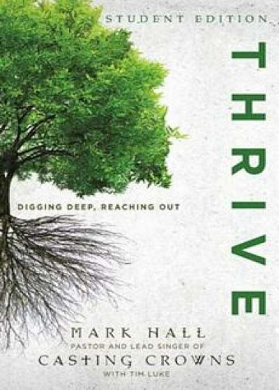 Thrive: Digging Deep, Reaching Out, Paperback/Mark Hall