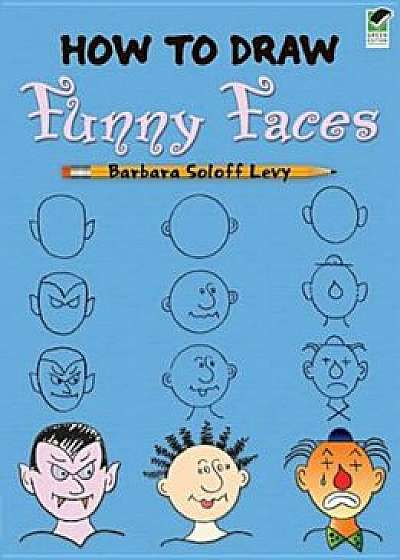 How to Draw Funny Faces, Paperback/Barbara Soloff Levy