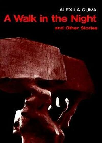 A Walk in the Night and Other Stories, Paperback/Alex La Guma