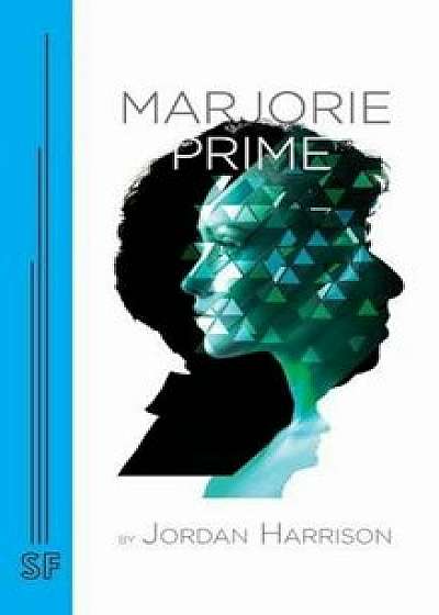 Coperta cărții Marjorie Prime, Paperback/Jordan Harrison