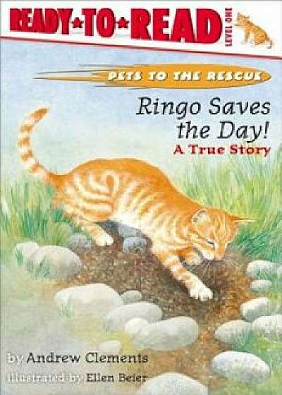 Coperta cărții Ringo Saves the Day!: Ringo Saves the Day!, Paperback/Andrew Clements