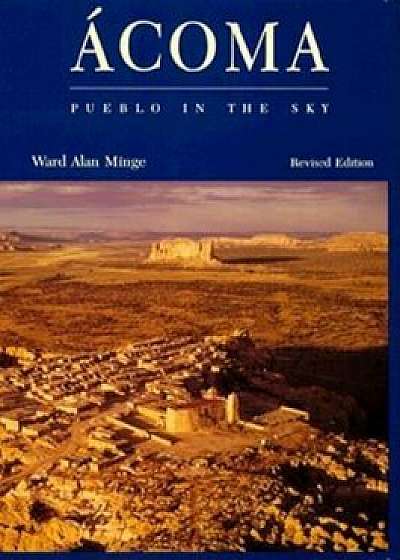 Acoma: Pueblo in the Sky, Paperback/Ward Alan Minge