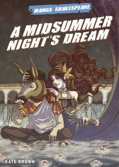 Manga Shakespeare: A Midsummer Night's Dream, Paperback/William Shakespeare