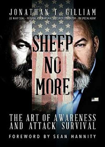 Sheep No More: The Art of Awareness and Attack Survival, Paperback/Jonathan T. Gilliam