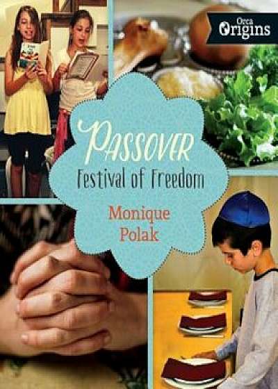 Passover: Festival of Freedom, Hardcover/Monique Polak