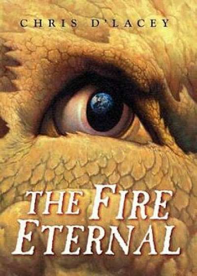 The Fire Eternal, Hardcover/Chris D'Lacey