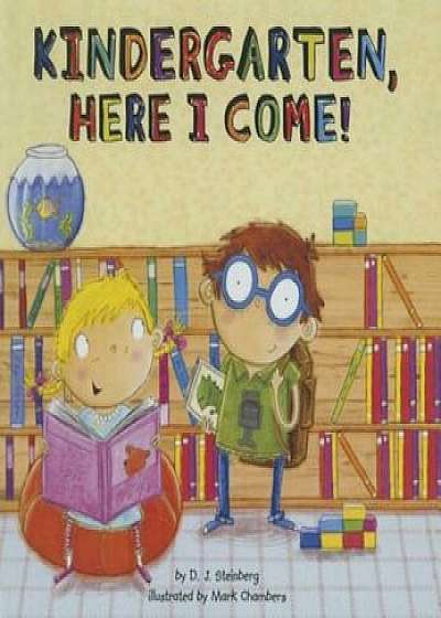 Kindergarten, Here I Come!, Hardcover/D. J. Steinberg