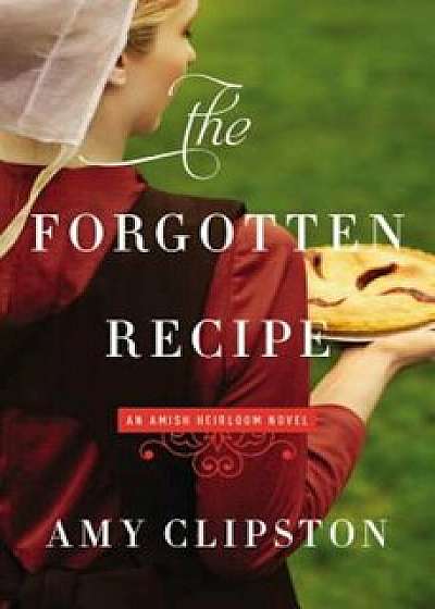 The Forgotten Recipe, Paperback/Amy Clipston
