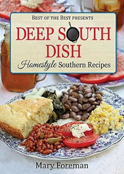 Deep South Dish: Homestyle Southern Recipes, Paperback/Mary Foreman