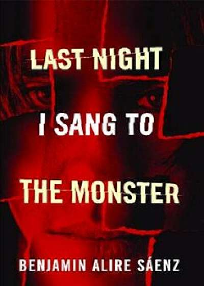 Last Night I Sang to the Monster, Paperback/Benjamin Alire Saenz