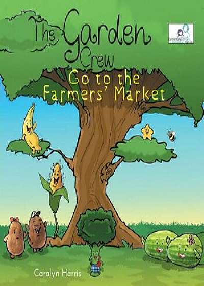 The Garden Crew Go to the Farmers' Market, Paperback/Carolyn Harris