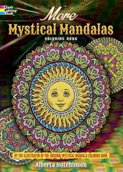 More Mystical Mandalas Coloring Book: By the Illustrator of the Original Mystical Mandala Coloring Book, Paperback/Alberta Hutchinson