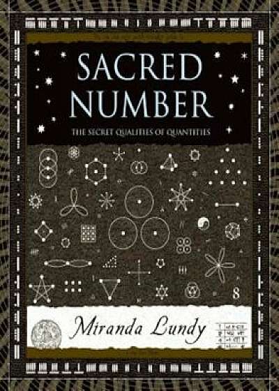 Sacred Number: The Secret Quality of Quantities, Hardcover/Miranda Lundy