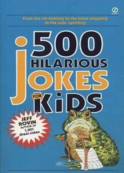 500 Hilarious Jokes for Kids, Paperback/Jeff Rovin