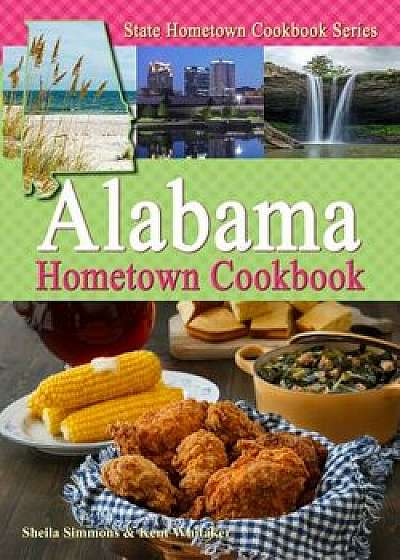Alabama Hometown Cookbook, Paperback/Sheila Simmons