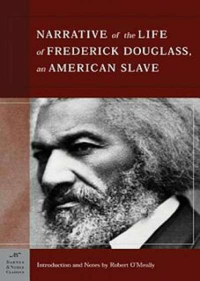 The Narrative of the Life of Frederick Douglass, an American Slave (Barnes & Noble Classics Series): An American Slave, Paperback/Frederick Douglass