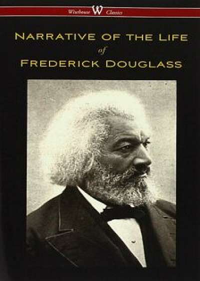 Narrative of the Life of Frederick Douglass (Wisehouse Classics Edition), Paperback/Frederick Douglass