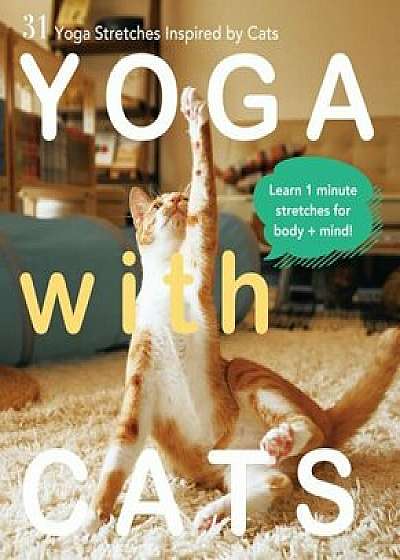 Yoga with Cats: 31 Yoga Stretches Inspired by Cats, Paperback/Masako Miyakawa
