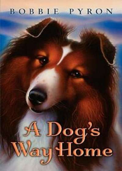 A Dog's Way Home, Paperback/Bobbie Pyron
