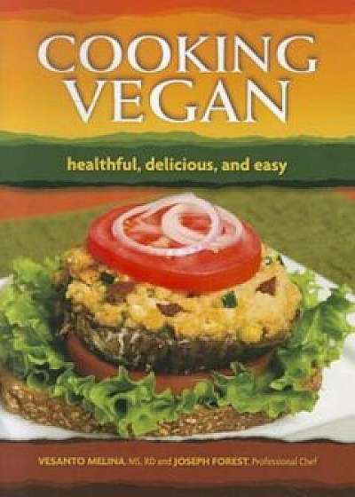 Cooking Vegan: Healthful, Delicious and Easy, Paperback/Vesanto Melina