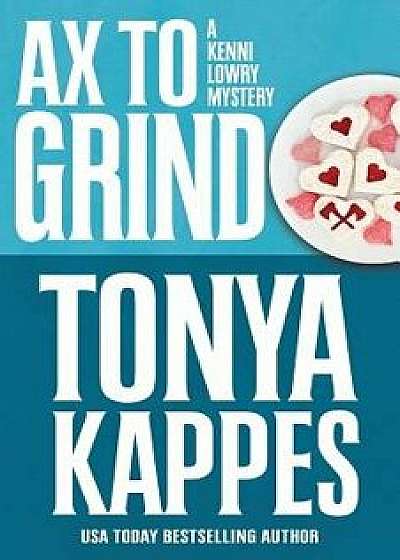 Ax to Grind, Paperback/Tonya Kappes