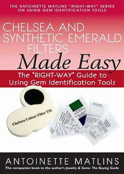 Chelsea and Synthetic Emerald Testers Made Easy: The ''Right-Way'' Guide to Using Gem Identification Tools, Paperback/Antoinette Matlins