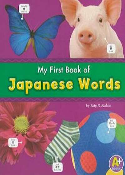 My First Book of Japanese Words, Paperback/Katy R. Kudela