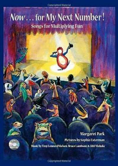 Now for My Next Number!: Songs for Multiplying Fun 'With CD', Hardcover/Margaret Park