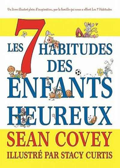 Les 7 Habitudes Des Enfants Heureux, Paperback/Sean Covey