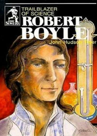 Robert Boyle (Sowers Series), Paperback/John Hudson Tiner