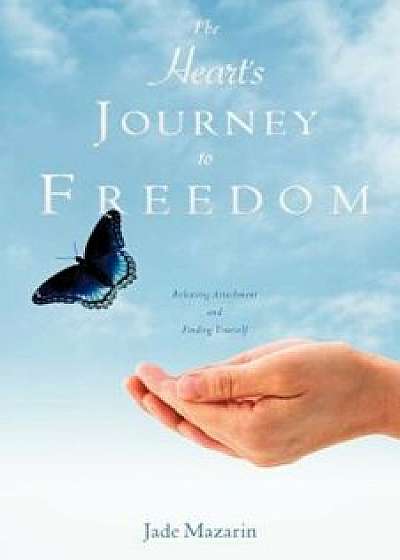 The Heart's Journey to Freedom, Paperback/Jade Mazarin