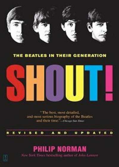 Shout!: The Beatles in Their Generation, Paperback/Philip Norman