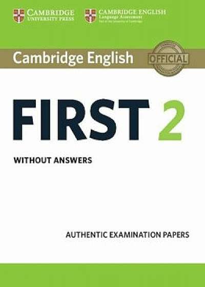 Cambridge English First 2 Student's Book Without Answers: Authentic Examination Papers, Paperback/Cambridge University Press Cambridge English First 2 Student's Book Without Answers: Authentic Examination Papers, Paperback/Cambridge University Press