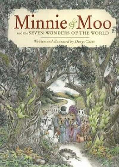 Minnie & Moo and the Seven Wonders of the World, Hardcover/Denys Cazet