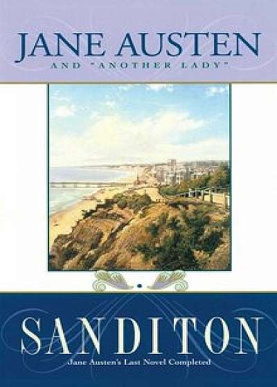 Sanditon: Jane Austen's Last Novel Completed, Paperback/Another Lady