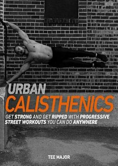 Urban Calisthenics, Paperback/Tee Major