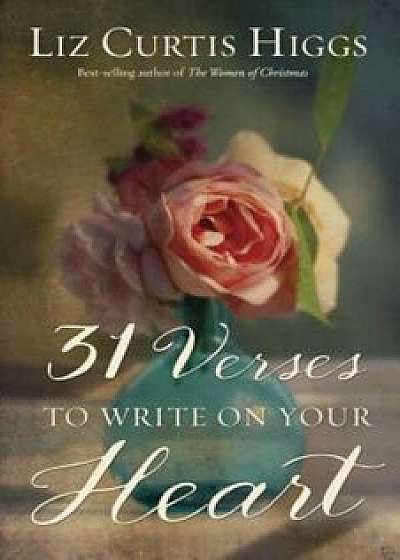 31 Verses to Write on Your Heart, Hardcover/Liz Curtis Higgs
